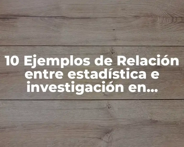 10 Ejemplos de Relación entre estadística e investigación en materia pedagógica