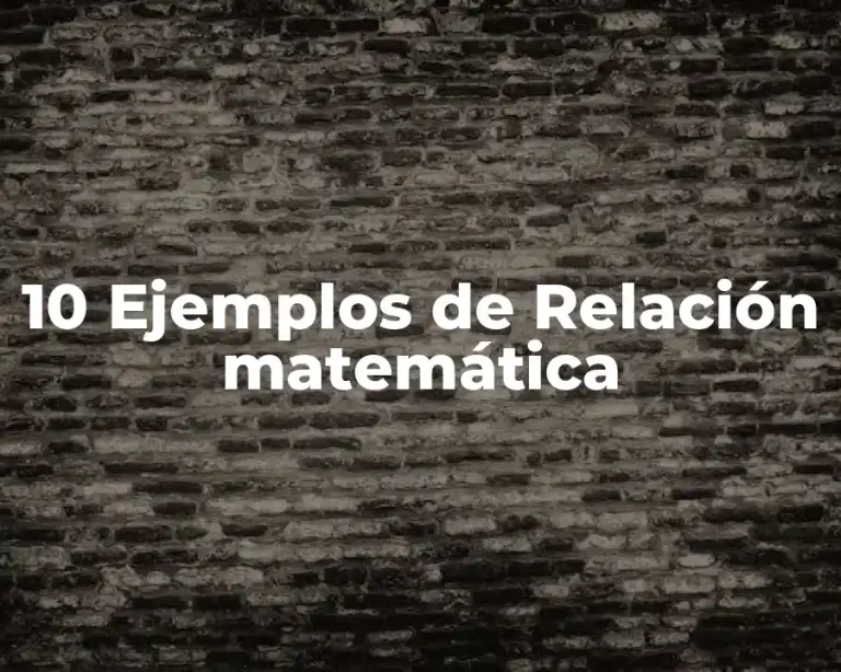10 Ejemplos de Relación matemática