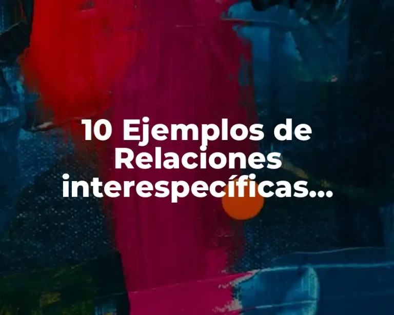 10 Ejemplos de Relaciones interespecíficas positivas
