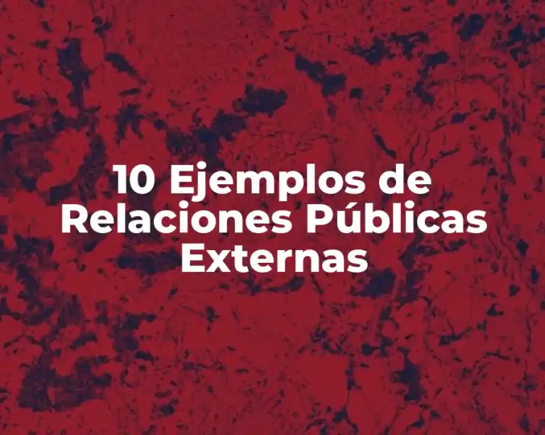 10 Ejemplos de Relaciones Públicas Externas