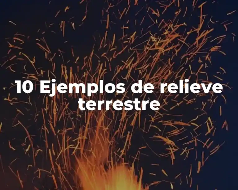 10 Ejemplos de relieve terrestre