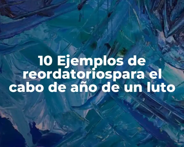 10 Ejemplos de reordatoriospara el cabo de año de un luto