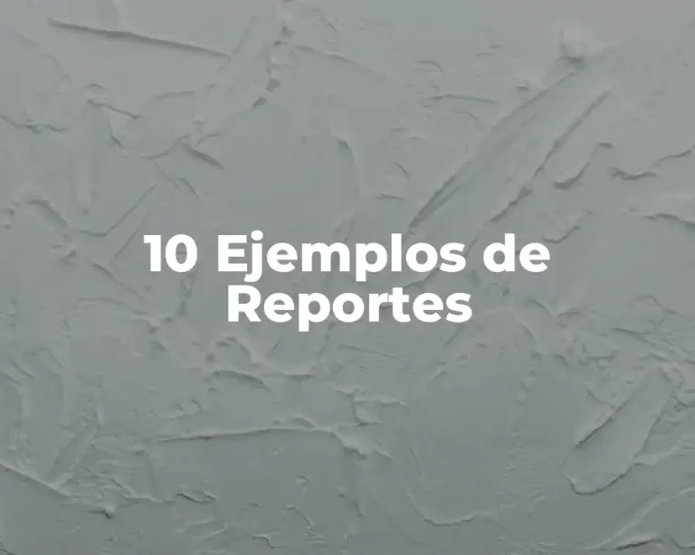 10 Ejemplos de Reportes