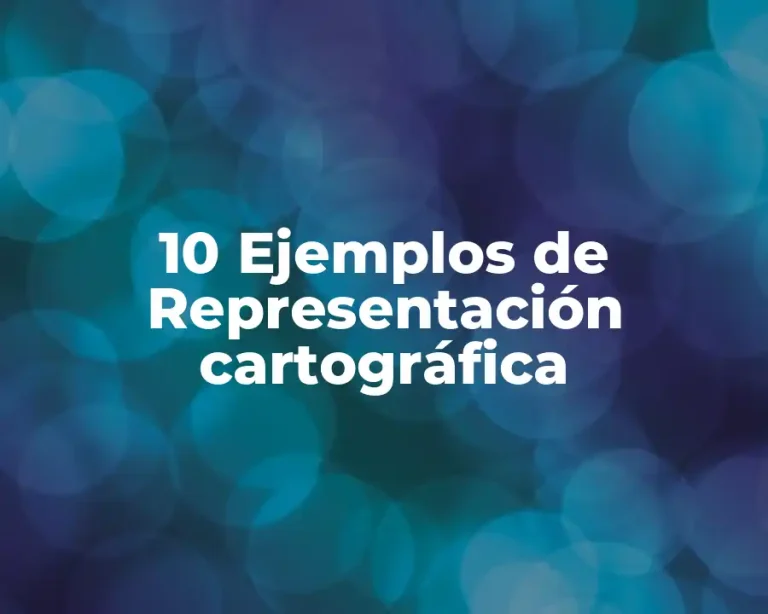 10 Ejemplos de Representación cartográfica