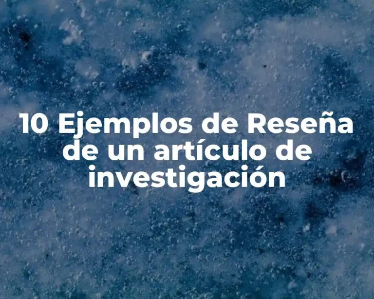 10 Ejemplos de Reseña de un artículo de investigación