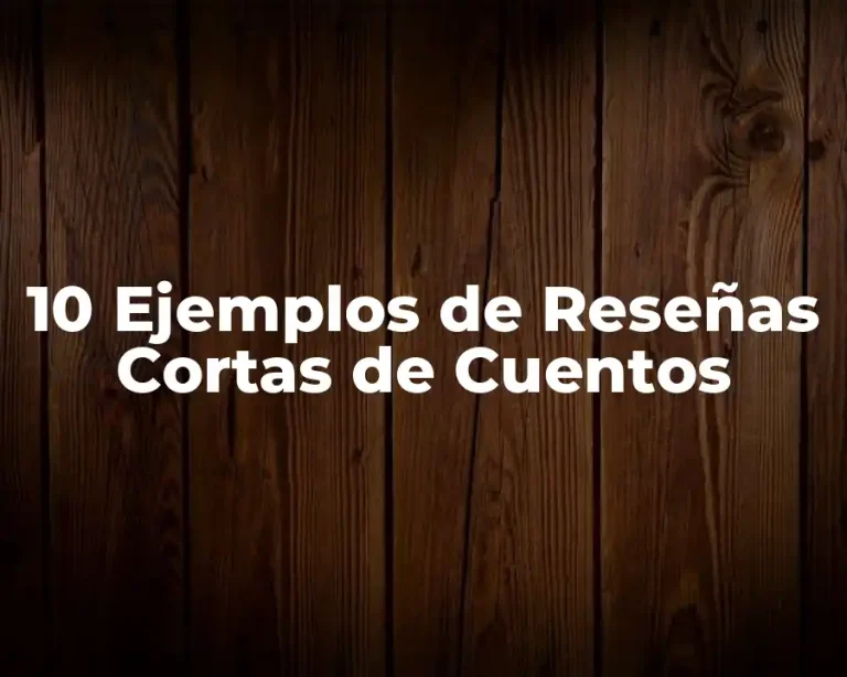 10 Ejemplos de Reseñas Cortas de Cuentos