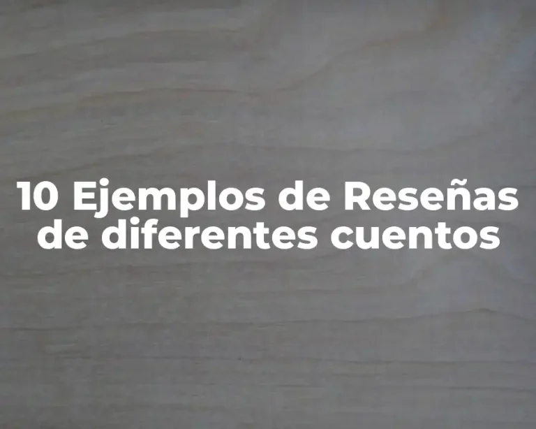 10 Ejemplos de Reseñas de diferentes cuentos