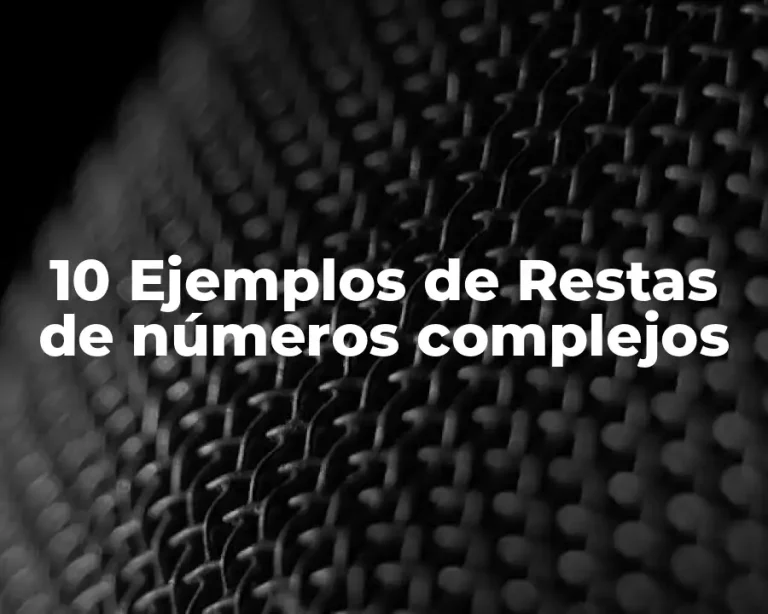 10 Ejemplos de Restas de números complejos