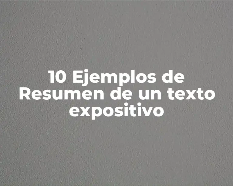 10 Ejemplos de Resumen de un texto expositivo