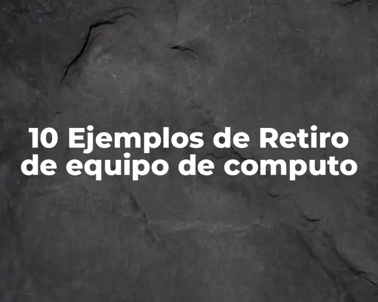 10 Ejemplos de Retiro de equipo de computo