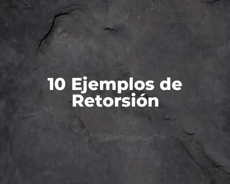 10 Ejemplos de Retorsión