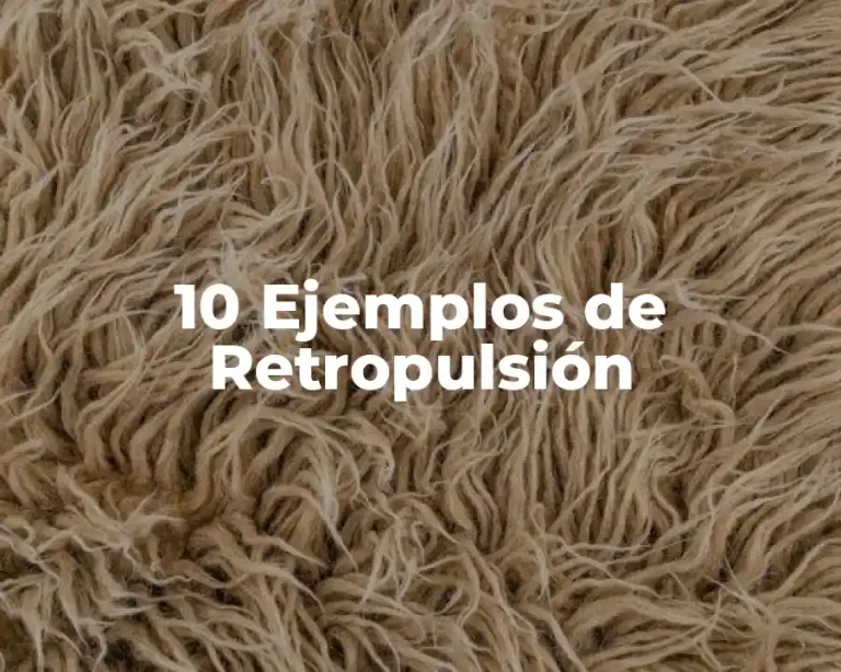10 Ejemplos de Retropulsión