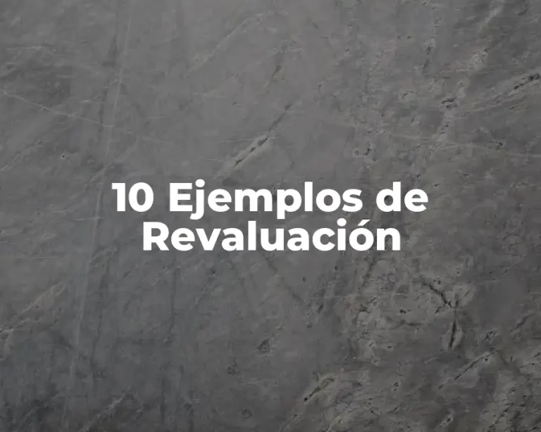 10 Ejemplos de Revaluación