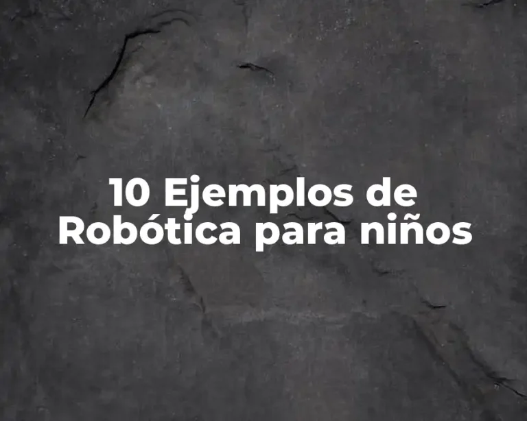 10 Ejemplos de Robótica para niños
