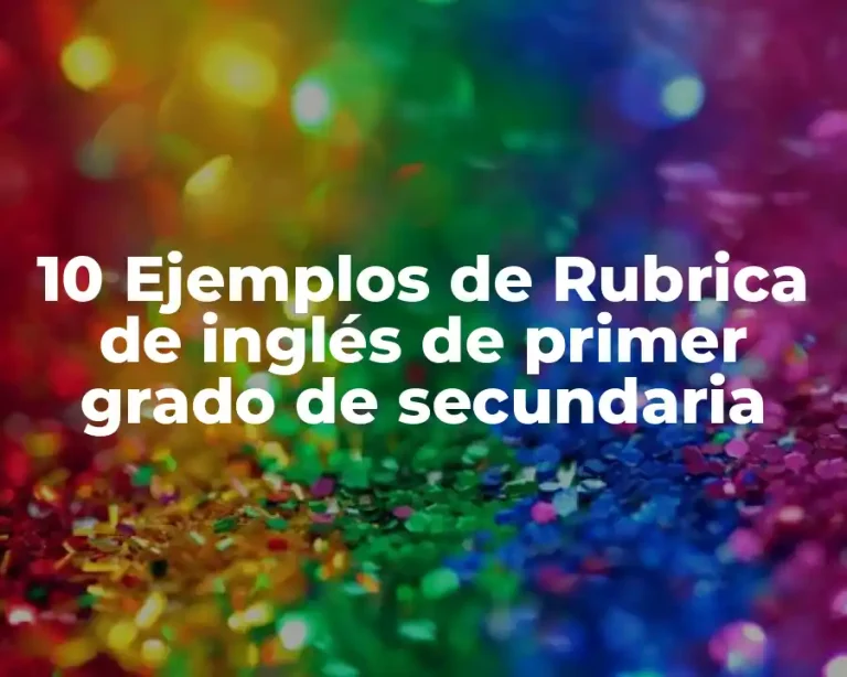 10 Ejemplos de Rubrica de inglés de primer grado de secundaria