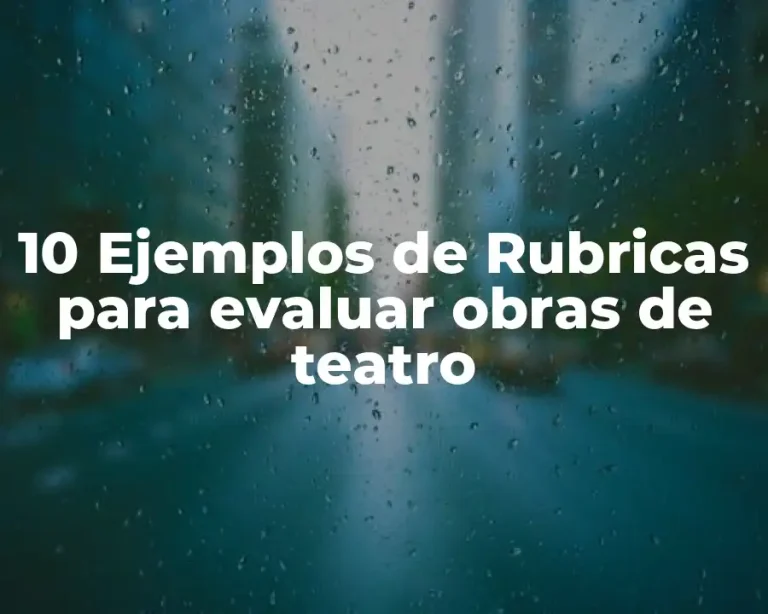 10 Ejemplos de Rubricas para evaluar obras de teatro