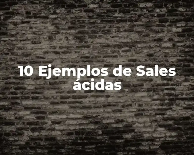 10 Ejemplos de Sales ácidas