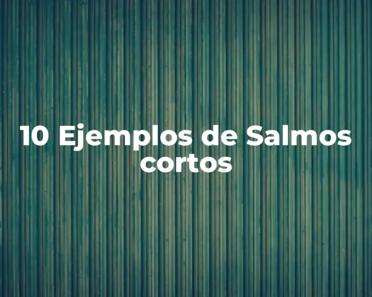 10 Ejemplos de Salmos cortos