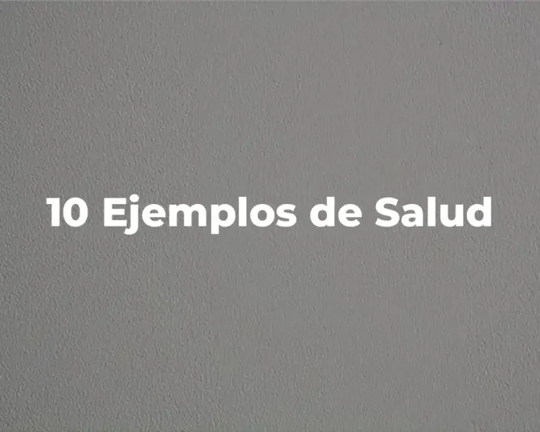 10 Ejemplos de Salud