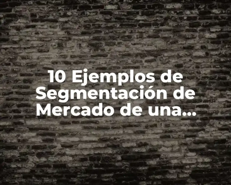 10 Ejemplos de Segmentación de Mercado de una Empresa de Servicios