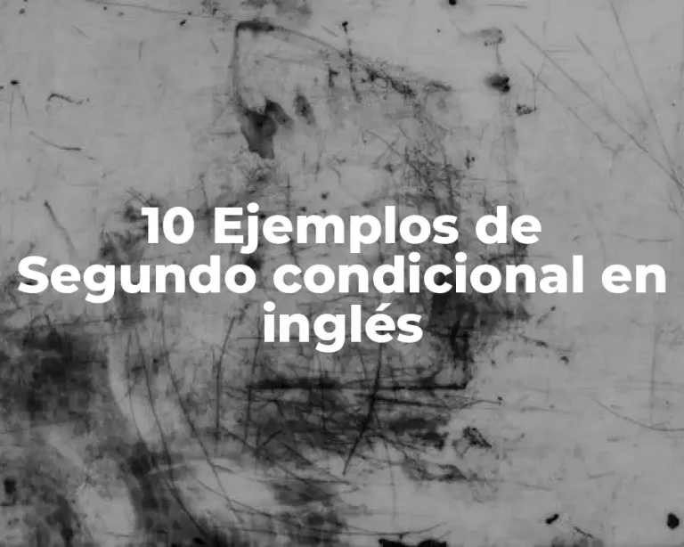 10 Ejemplos de Segundo condicional en inglés