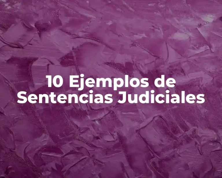 10 Ejemplos de Sentencias Judiciales