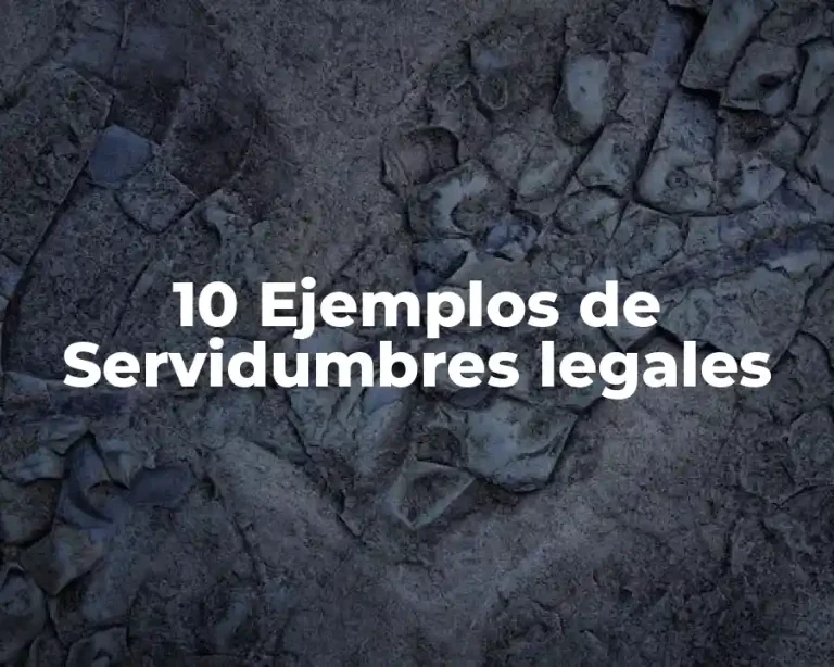 10 Ejemplos de Servidumbres legales