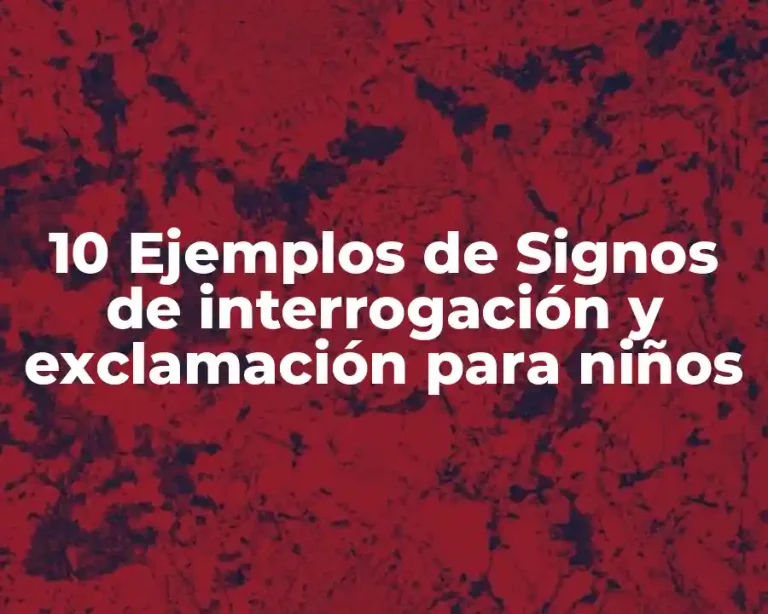 10 Ejemplos de Signos de interrogación y exclamación para niños