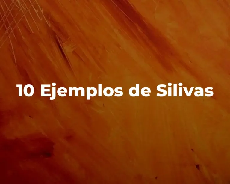 10 Ejemplos de Silivas
