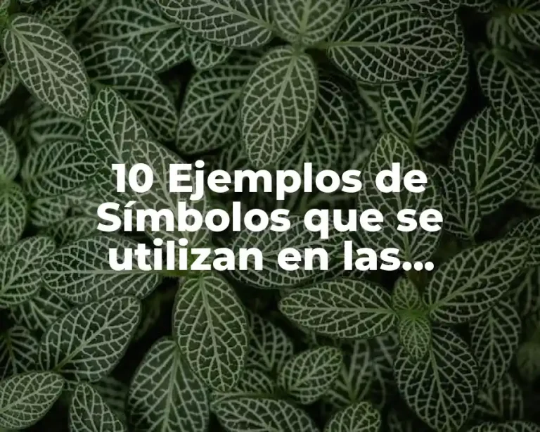 10 Ejemplos de Símbolos que se utilizan en las ecuaciones químicas