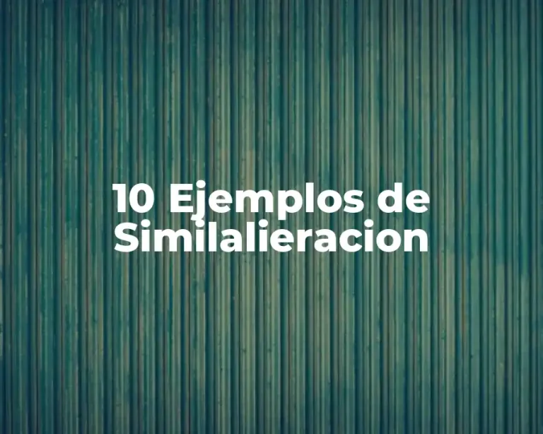 10 Ejemplos de Similalieracion
