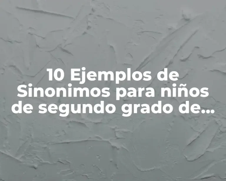 10 Ejemplos de Sinonimos para niños de segundo grado de primaria