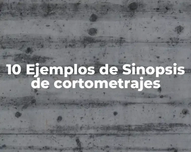 10 Ejemplos de Sinopsis de cortometrajes