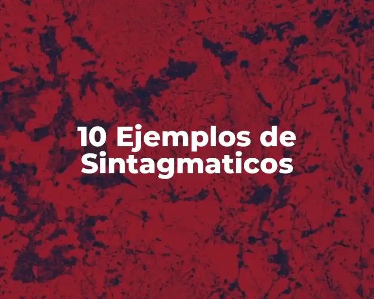 10 Ejemplos de Sintagmaticos