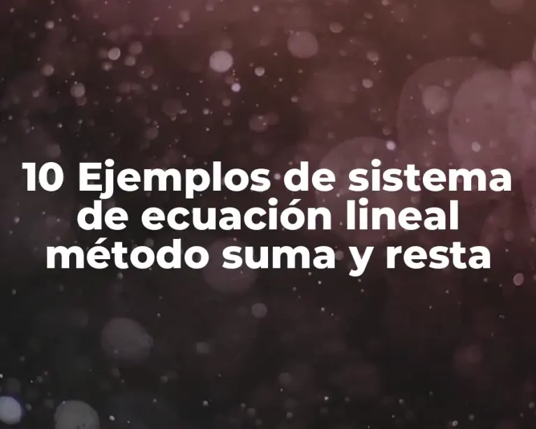 10 Ejemplos de sistema de ecuación lineal método suma y resta