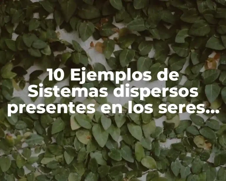 10 Ejemplos de Sistemas dispersos presentes en los seres vivos solución