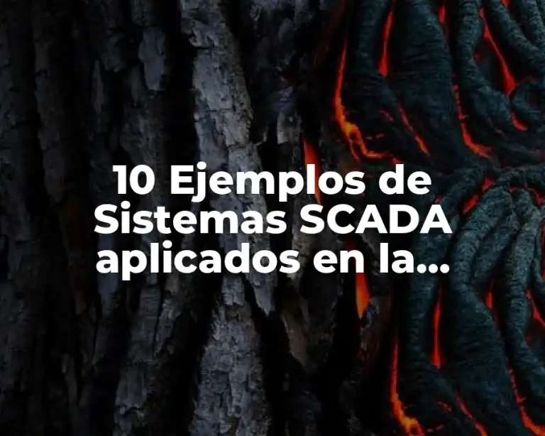10 Ejemplos de Sistemas SCADA aplicados en la industria