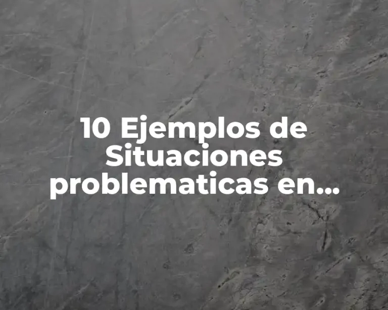 10 Ejemplos de Situaciones problematicas en química