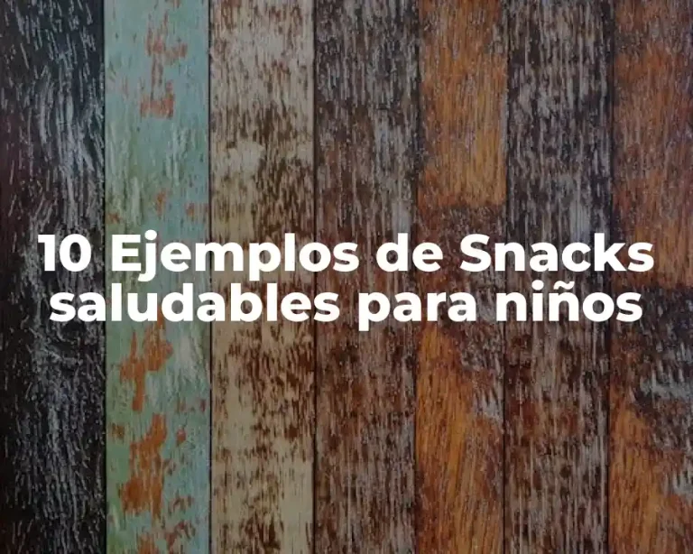 10 Ejemplos de Snacks saludables para niños