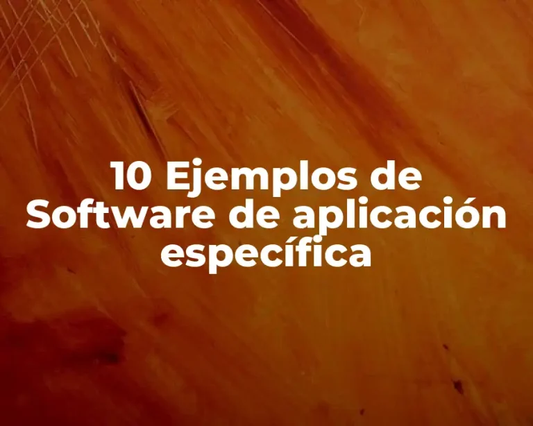 10 Ejemplos de Software de aplicación específica