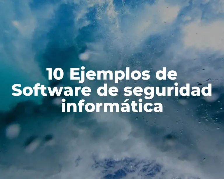 10 Ejemplos de Software de seguridad informática