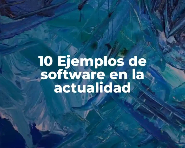 10 Ejemplos de software en la actualidad