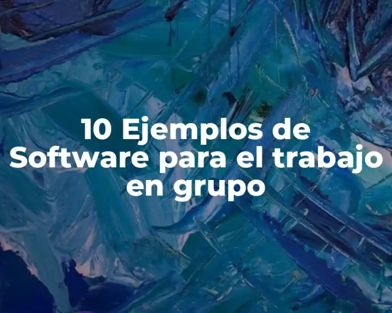 10 Ejemplos de Software para el trabajo en grupo