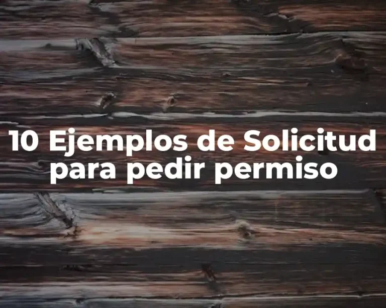 10 Ejemplos de Solicitud para pedir permiso