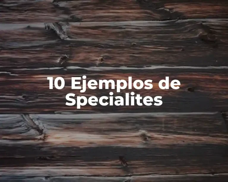 10 Ejemplos de Specialites