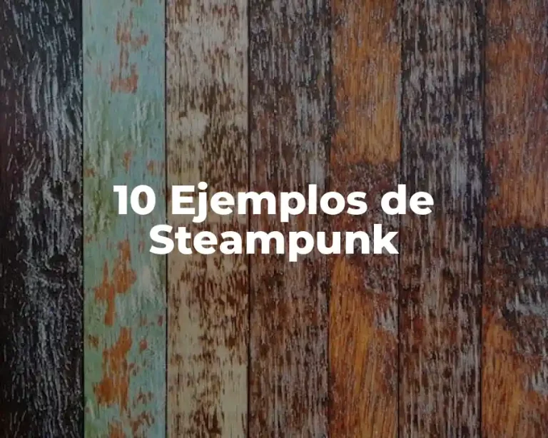 10 Ejemplos de Steampunk