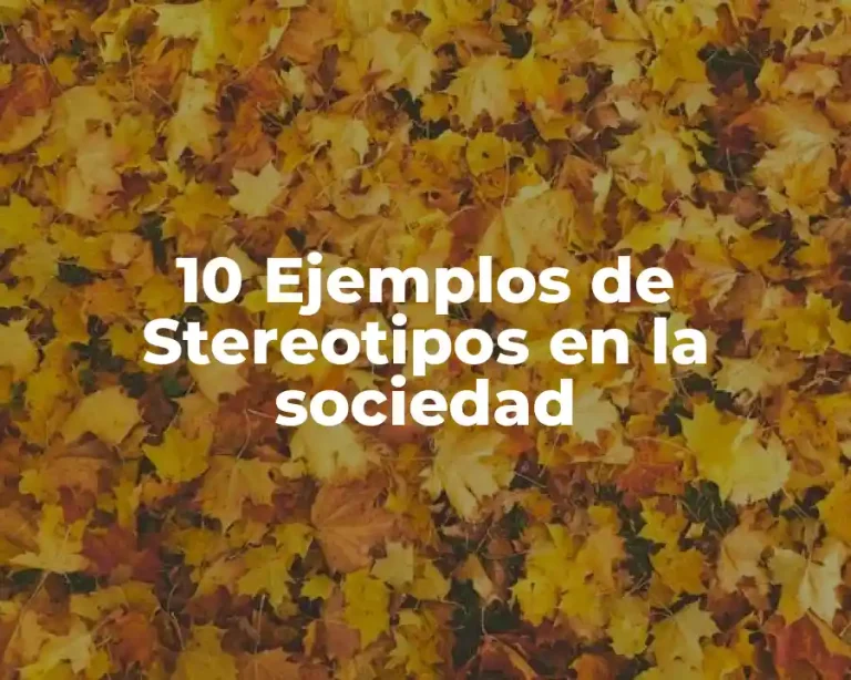 10 Ejemplos de Stereotipos en la sociedad