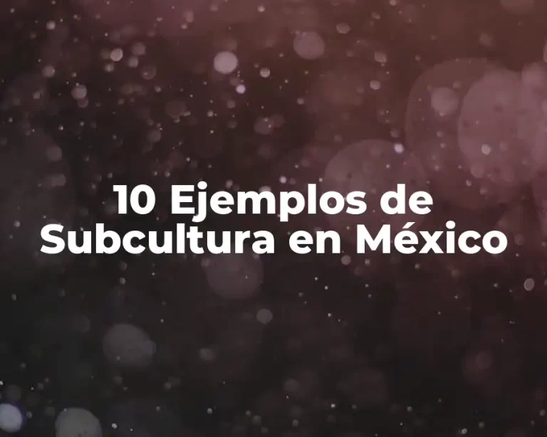 10 Ejemplos de Subcultura en México