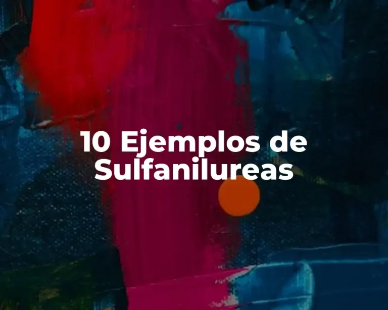 10 Ejemplos de Sulfanilureas