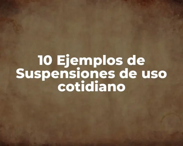 10 Ejemplos de Suspensiones de uso cotidiano